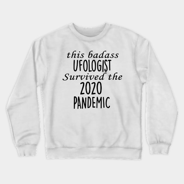 This Badass Ufologist Survived The 2020 Pandemic Crewneck Sweatshirt by divawaddle